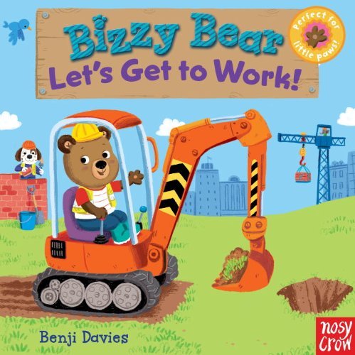 Cover for Nosy Crow · Bizzy Bear: Let's Get to Work! (Board book) [Ina Nov Br edition] (2012)
