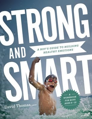 Strong and Smart – A Boy's Guide to Building Healthy Emotions - David Thomas - Livros - Baker Publishing Group - 9780764239991 - 9 de agosto de 2022