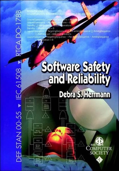 Cover for Debra S. Herrmann · Software Safety and Reliability: Techniques, Approaches, and Standards of Key Industrial Sectors - Practitioners (Paperback Book) (2000)