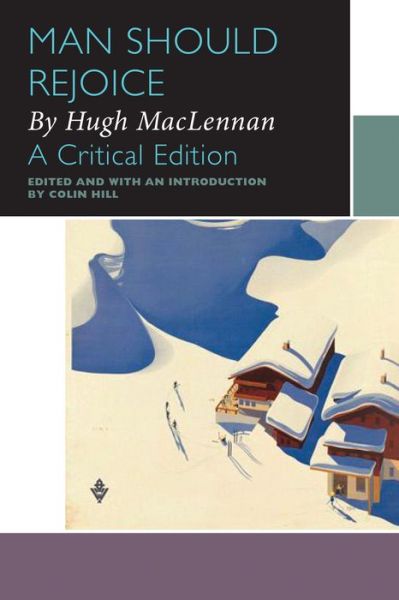 Cover for Hugh MacLennan · Man Should Rejoice, by Hugh MacLennan: A Critical Edition - Canadian Literature Collection (Paperback Book) (2019)