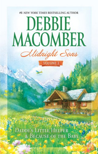 Midnight Sons, Vol. 2: Daddy's Little Helper / Because of the Baby - Debbie Macomber - Books - Mira - 9780778326991 - June 30, 2009