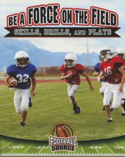 Be a Force on the Field - Rachel Stuckey - Książki - Crabtree Publishing Co,US - 9780778722991 - 1 kwietnia 2016