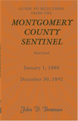 Cover for John D. Bowman · Guide to Selections from the Montgomery County Sentinel, Maryland, January 1, 1888 - December 30, 1892 (Paperback Book) (2009)
