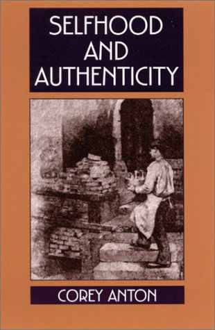 Cover for Corey Anton · Selfhood and Authenticity (Winner of the Erving Goffman Award 2004) (Hardcover Book) (2001)