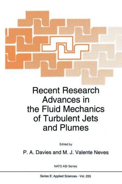 Recent Research Advances in the Fluid Mechanics of Turbulent Jets and Plumes - Nato Science Series E: - North Atlantic Treaty Organization - Bøger - Springer - 9780792326991 - 31. januar 1994