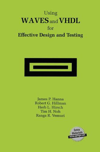 Cover for James P. Hanna · Using WAVES and VHDL for Effective Design and Testing: A practical and useful tutorial and application guide for the Waveform and Vector Exchange Specification (WAVES) (Hardcover Book) [1997 edition] (1996)