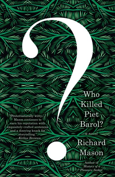 Cover for Richard Mason · Who Killed Piet Barol? (Bok) (2017)