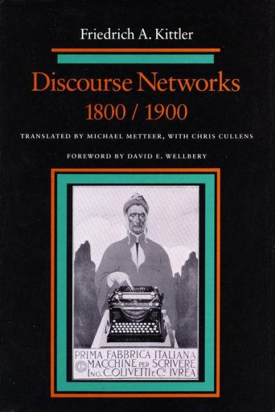 Discourse Networks, 1800/1900 - Friedrich Kittler - Books - Stanford University Press - 9780804720991 - July 1, 1992