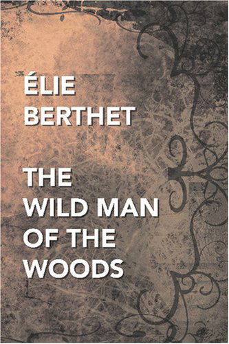 Cover for Elie Berthet · The Wild Man of the Woods (Paperback Book) (2024)