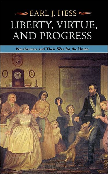 Liberty, Virtue, and Progress: Northerners and Their War for the Union - The North's Civil War - Earl J. Hess - Books - Fordham University Press - 9780823217991 - 1997