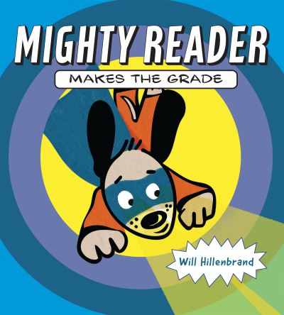 Mighty Reader Makes the Grade - Will Hillenbrand - Books - Holiday House Inc - 9780823444991 - November 2, 2021