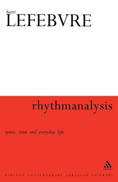 Cover for Henri Lefebvre · Rhythmanalysis: Space, Time and Everyday Life (Taschenbuch) (2004)