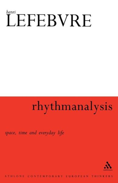 Cover for Henri Lefebvre · Rhythmanalysis: Space, Time and Everyday Life (Paperback Book) (2004)