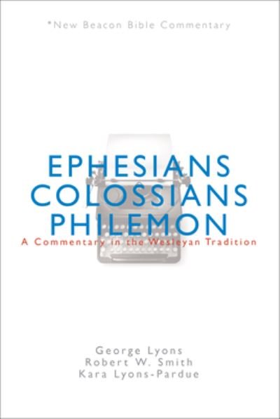 Cover for Lyons George Lyons · Nbbc, Ephesians / Colossians / Philemon: A Commentary in the Wesleyan Tradition - No Series Linked (Taschenbuch) (2019)
