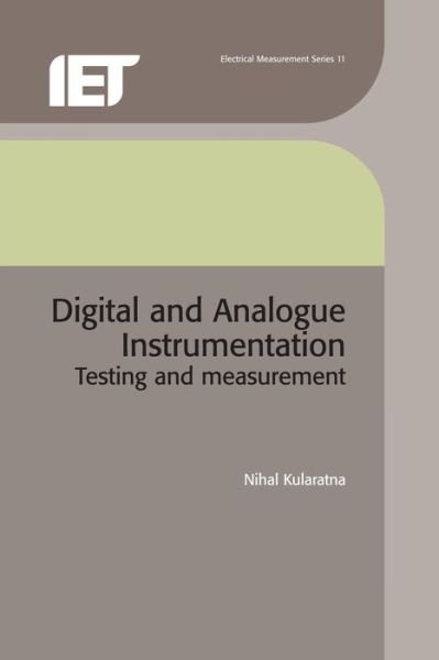 Cover for Kularatna, Nihal (Senior Lecturer, University of Auckland, Department of Electrical &amp; Electronic Engineering, New Zealand) · Digital and Analogue Instrumentation: Testing and measurement - Materials, Circuits and Devices (Hardcover bog) (2002)