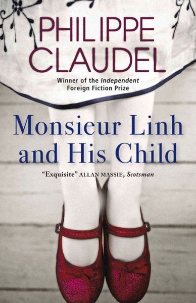 Monsieur Linh and His Child - Philippe Claudel - Livros - Quercus Publishing - 9780857050991 - 2 de fevereiro de 2012