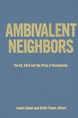 Cover for Anatol Lieven · Ambivalent Neighbors: the Eu, Nato, and the Price of Membership (Paperback Book) (2002)