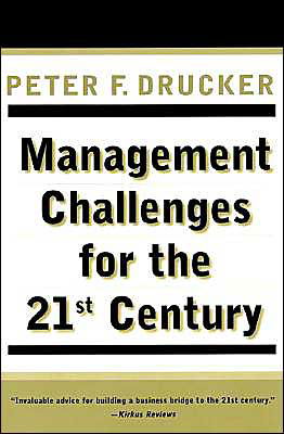 Management Challenges for the 21st Century - Peter F. Drucker - Kirjat - HarperCollins Publishers Inc - 9780887309991 - tiistai 26. kesäkuuta 2001