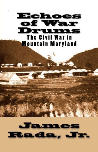 Cover for James Rada Jr. · Echoes of War Drums: the Civil War in Mountain Maryland (Paperback Book) (2013)