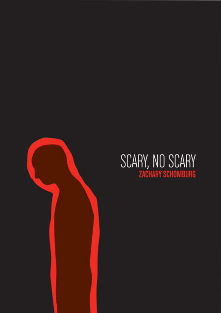 Cover for Zachary Schomburg · Scary, No Scary (Paperback Book) (2009)