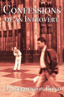 Cover for D Stephenson Bond · Confessions of an Introvert The Solitary Path to Emotional Maturity (Taschenbuch) (2018)