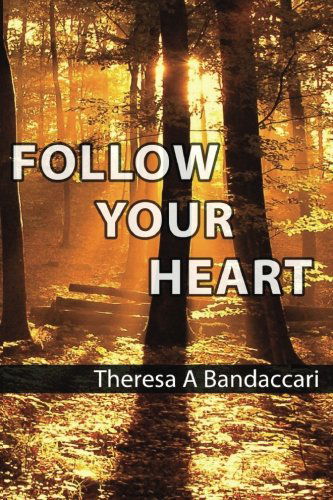 Cover for Theresa A. Bandaccari · Follow Your Heart (Paperback Book) [Second edition] (2013)