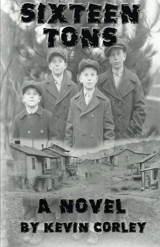 Sixteen Tons: a Novel - Kevin Corley - Books - Hard Ball Press - 9780991163991 - February 2, 2014