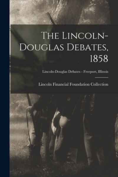 Cover for Lincoln Financial Foundation Collection · The Lincoln-Douglas Debates, 1858; Lincoln-Douglas Debates - Freeport, Illinois (Paperback Book) (2021)