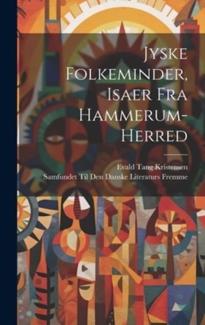 Cover for Evald Tang Kristensen · Jyske Folkeminder, Isaer Fra Hammerum-Herred (Buch) (2023)