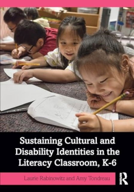 Amy Tondreau · Sustaining Cultural and Disability Identities in the Literacy Classroom, K-6 (Paperback Book) (2024)