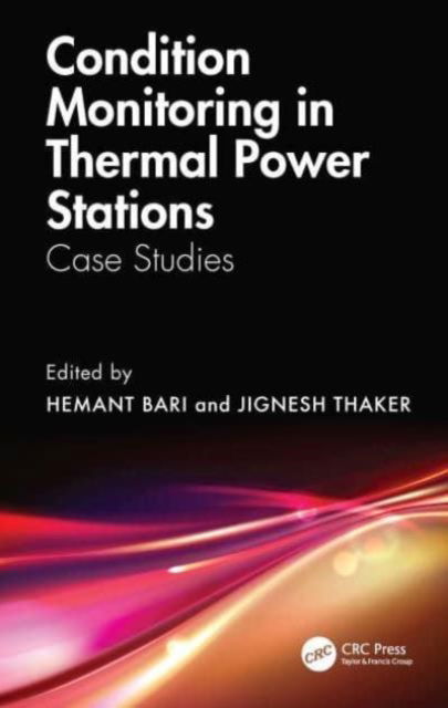 Cover for Bari, Hemant (Adani Dahanu thermal Plant, India) · Condition Monitoring in Thermal Power Stations: Case Studies (Gebundenes Buch) (2024)