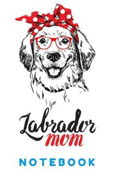 Cover for Sun Moon Journal Notebook Publishing · Labrador Mom Notebook (Paperback Book) (2019)