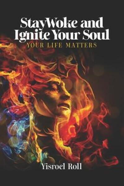 Cover for Yisroel Roll · StayWoke and Ignite your Soul (Paperback Bog) (2019)
