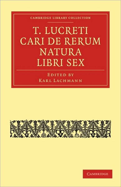 Cover for Lucretius · T. Lucreti Cari De Rerum Natura Libri Sex - Cambridge Library Collection - Classics (Taschenbuch) (2010)