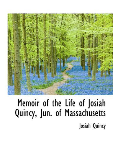 Cover for Josiah Quincy · Memoir of the Life of Josiah Quincy, Jun. of Massachusetts (Paperback Book) [Large type / large print edition] (2009)