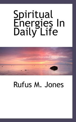 Cover for Rufus M. Jones · Spiritual Energies in Daily Life (Hardcover Book) (2009)