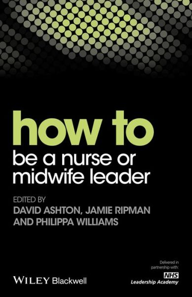 Cover for David Ashton · How to be a Nurse or Midwife Leader - How To (Paperback Book) (2017)