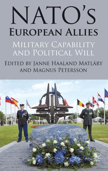 Cover for Matlary, Janne Haaland, Professor · NATO's European Allies: Military Capability and Political Will (Hardcover Book) (2013)