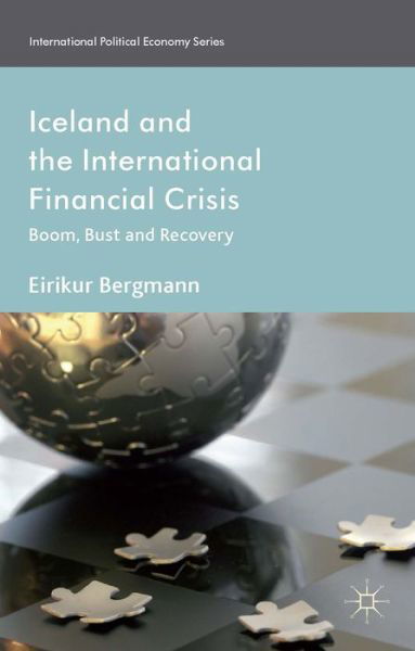 Cover for Eirikur Bergmann · Iceland and the International Financial Crisis: Boom, Bust and Recovery - International Political Economy Series (Hardcover bog) (2014)