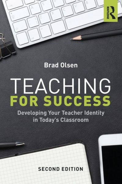 Cover for Olsen, Brad (University of California, Santa Cruz, USA) · Teaching for Success: Developing Your Teacher Identity in Today's Classroom (Paperback Book) (2016)