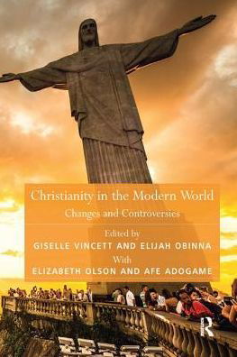 Cover for Afe Adogame · Christianity in the Modern World: Changes and Controversies - Theology and Religion in Interdisciplinary Perspective Series in Association with the BSA Sociology of Religion Study Group (Paperback Book) (2018)