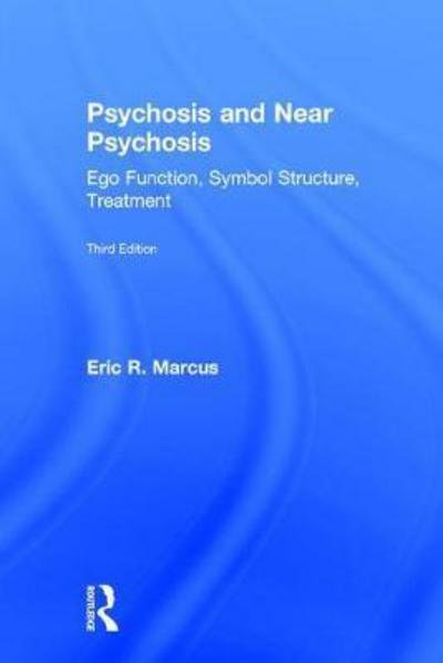 Psychosis and Near Psychosis: Ego Function, Symbol Structure, Treatment - Eric Marcus - Bøker - Taylor & Francis Ltd - 9781138925991 - 15. mai 2017
