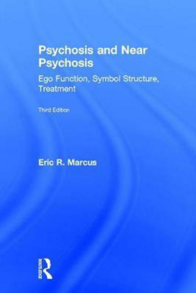 Cover for Eric Marcus · Psychosis and Near Psychosis: Ego Function, Symbol Structure, Treatment (Paperback Bog) (2017)