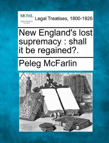 Cover for Peleg Mcfarlin · New England's Lost Supremacy: Shall It Be Regained?. (Paperback Book) (2010)