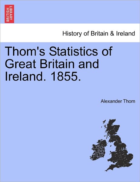 Cover for Alexander Thom · Thom's Statistics of Great Britain and Ireland. 1855. (Paperback Bog) (2011)