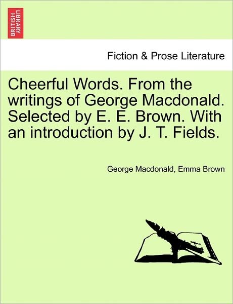 Cover for George Macdonald · Cheerful Words. from the Writings of George Macdonald. Selected by E. E. Brown. with an Introduction by J. T. Fields. (Paperback Bog) (2011)