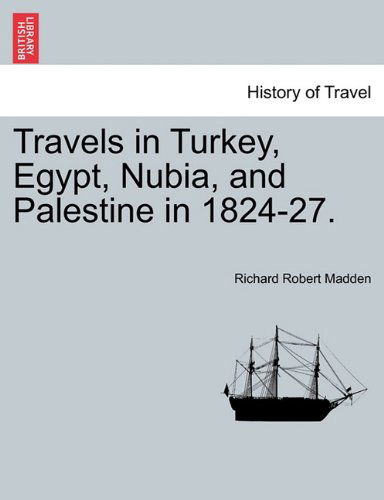 Cover for Richard Robert Madden · Travels in Turkey, Egypt, Nubia, and Palestine in 1824-27. (Pocketbok) (2011)