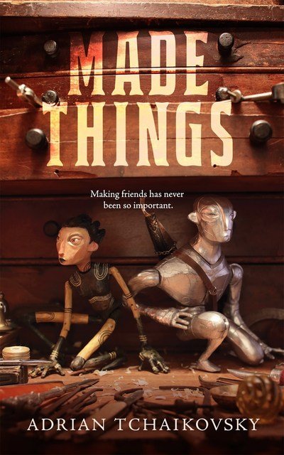 Cover for Adrian Tchaikovsky · Made Things (Paperback Book) (2019)