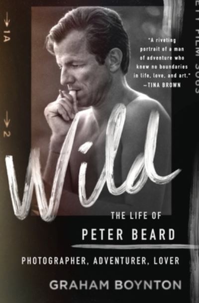 Cover for Graham Boynton · Wild: The Life of Peter Beard: Photographer, Adventurer, Lover (Hardcover Book) (2022)
