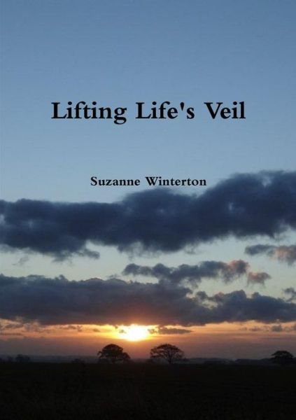 Cover for Suzanne Winterton · Lifting Life's Veil (Paperback Book) (2012)